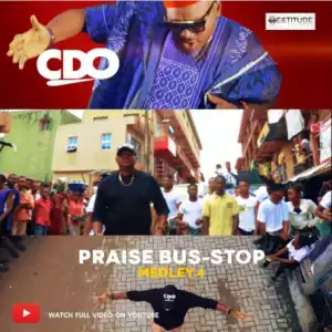 Cdo - PRAISE BUS-STOP Medley 4